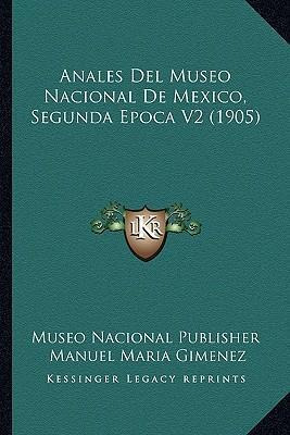 Libro Anales Del Museo Nacional De Mexico, Segunda Epoca ...