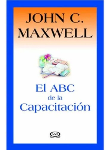 El Abc De La Capacitacion - John C. Maxwell 