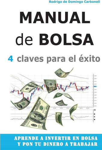 Libro: Manual De Bolsa - 4 Claves Para El Exito: Aprende A I