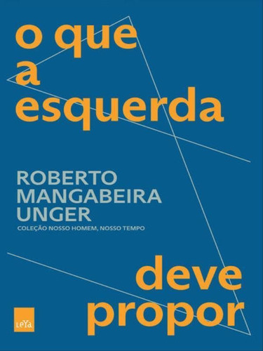 O Que A Esquerda Deve Propor, De Mangabeira Unger, Roberto. Editora Leya, Capa Mole Em Português