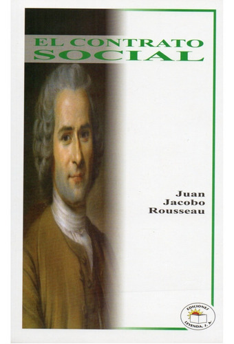 El Contrato Social, De Juan Jacobo Rousseau. Editorial Ediciones Leyenda, Tapa Blanda En Español, 2019