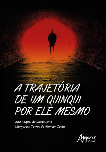 A trajetória de um quinqui por ele mesmo, de Lima, Ana Raquel de Sousa. Appris Editora e Livraria Eireli - ME, capa mole em português, 2021