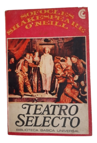 Teatro Selecto / 3 Obras / Sófocles, Shakespeare, O' Neil 