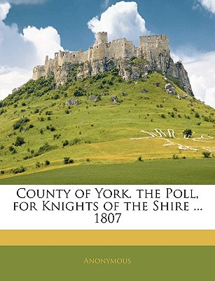 Libro County Of York. The Poll, For Knights Of The Shire ...