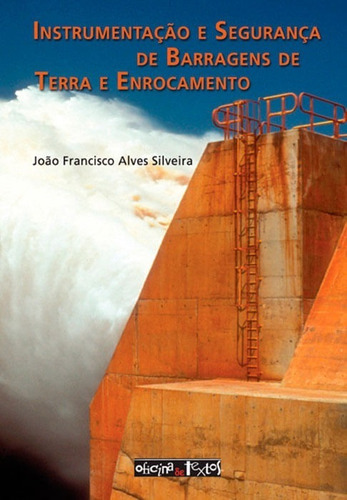 Instrumentação E Segurança De Barragens De Terra E Enrocamento, De João Francisco Alves Silveira. Editora Oficina De Textos, Capa Mole Em Português, 2021