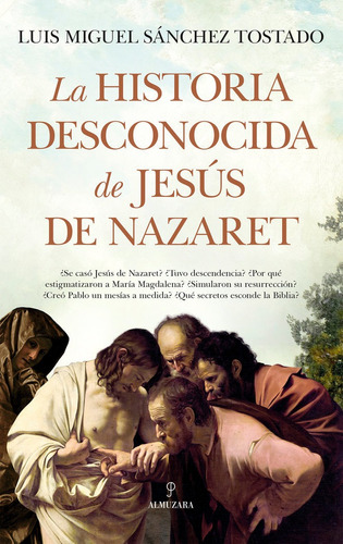 Historia Desconocida De Jesus De Nazaret,la, De Sanchez Tostado,luis Miguel. Editorial Almuzara En Español