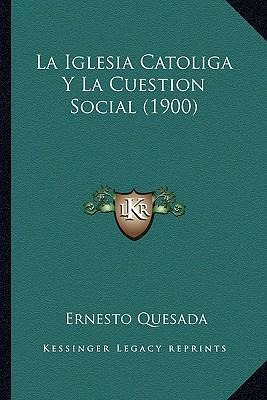 Libro La Iglesia Catoliga Y La Cuestion Social (1900) - E...
