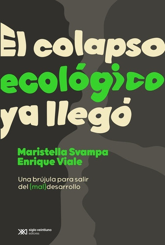 El Colapso Ecologico Ya Llego - Svampa - Siglo Xxi - Libro