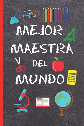 Libro: Mejor Maestra Del Mundo: Regalo Fin De Curso. Dia Del