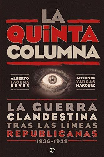 La Quinta Columna : La Guerra Clandestina Tras Las Líneas Re