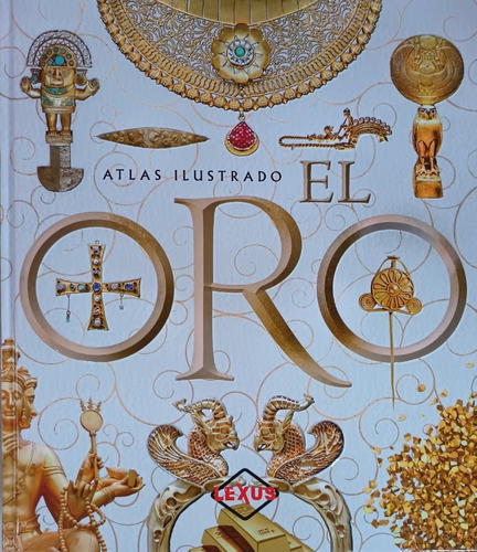 El Oro (atlas Ilustrado)