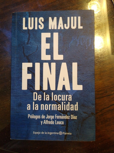 El Final De La Locura A La Normalidad De Luis Majul