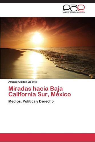 Libro: Miradas Hacia Baja California Sur, México: Medios, Po