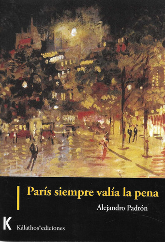 Paris siempre valía la pena, de Carlos Blanco y Alejandro Padrón. Editorial Kalathos Ediciones, tapa blanda en español, 2021