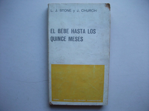 El Bebé Hasta Los Quince Meses - Stone / Church - Paidós 