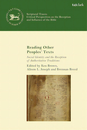 Reading Other Peoples' Texts: Social Identity And The Reception Of Authoritative Traditions, De Brown, Ken S.. Editorial Bloomsbury 3pl, Tapa Blanda En Inglés