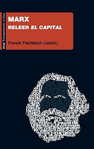 Marx Releer El Capital, Franck Fischbach, Akal
