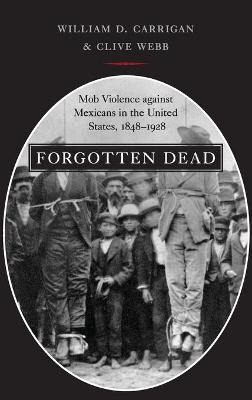 Libro Forgotten Dead : Mob Violence Against Mexicans In T...