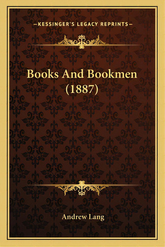 Books And Bookmen (1887), De Lang, Andrew. Editorial Kessinger Pub Llc, Tapa Blanda En Inglés