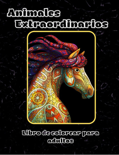 Libro: Animales Extraordinarios. Libro De Colorear Para Adul