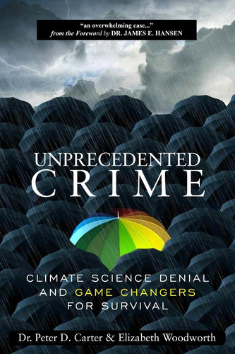 Libro: Unprecedented Crime: Climate Science Denial And Game