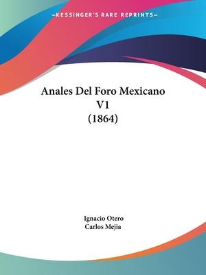 Libro Anales Del Foro Mexicano V1 (1864) - Ignacio Otero