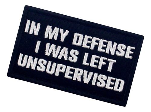 Parche Táctico In My Defense I Was Left Unsupervised ...