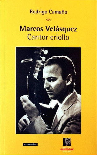 Marcos Velázquez Cantor Criollo, de RODRIGO CAMAÑO. Editorial Perro Andaluz Ediciones, tapa blanda, edición 1 en español