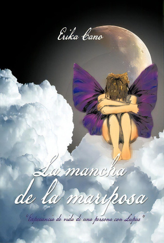 La Mancha De La Mariposa, De Erika Cano. Editorial Palibrio, Tapa Dura En Español