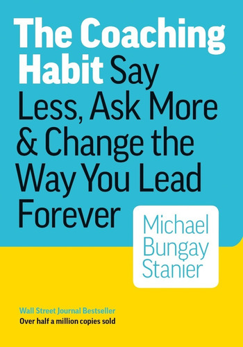 Libro Versión En Ingles The Coaching Habit : Say Less