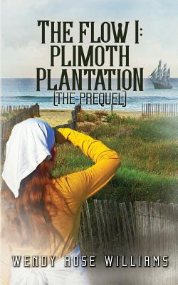 Libro The Flow I: Plimoth Plantation (the Prequel) - Will...