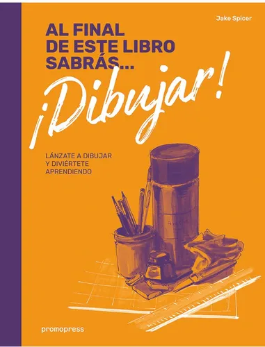 Al Final De Este Libro Sabras Dibujar - Jake Spicer