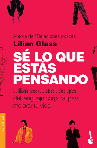 Sé lo que estás pensando: Utiliza los cuatro códigos del lenguaje corporal para mejorar tu vida, de Glass, Lillian. Serie Booket Editorial Booket Paidós México, tapa blanda en español, 2019