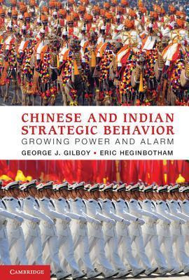 Chinese And Indian Strategic Behavior - George J. Gilboy