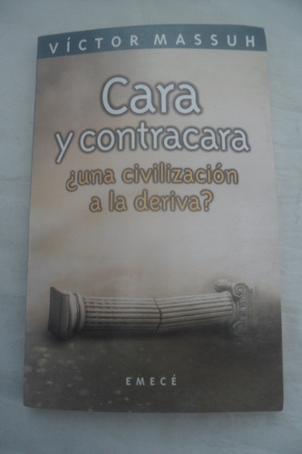 Cara Y Contracara. Una Civilizacion A La Deriva? V. Massuh. 