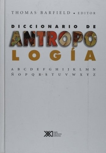 Diccionario Antropologia - Barfield, Thomas, De Barfield, Thomas. Editorial Siglo Xxi En Español