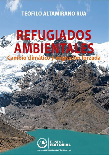 Refugiados Ambientales: Cambio Climático Y Migración Forz...