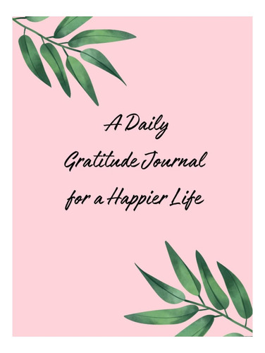 Libro: A Daily Gratitude Journal For A Life: Transform Your