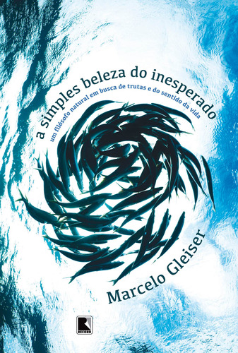A simples beleza do inesperado, de Gleiser, Marcelo. Editora Record Ltda., capa mole em português, 2016