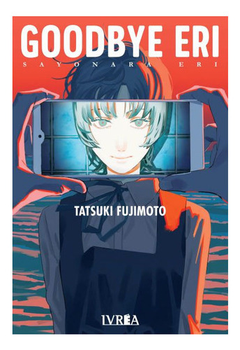 Manga, Goodbye Eri (tomo Único) - Tatsuki Fujimoto / Ivrea