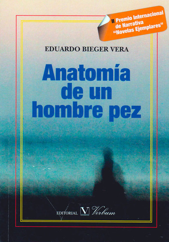 Anatomía De Un Hombre Pez, De Eduardo Bieger Vera. Editorial Verbum, Tapa Blanda En Español, 2016