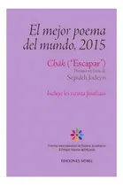 Comprar El Mejor Poema Del Mundo, 2015: Chak ('escapar') Poema En Farsi De Sepideh Jodeyri, De Varios Autores., Vol. 1. Editorial Ediciones Nobel, Sa, Tapa Blanda En Español, 2015