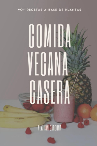 Libro Comida Vegana Casera Más De 90 Recetas A Base De Plan