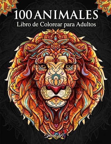 100 Animales - Libro De Colorear Para Adultos..., De Art, Special. Editorial Independently Published En Español