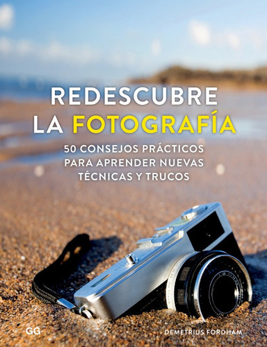 Redescubre la fotografÃÂa, de Fordham, Demetrius. Editorial Gustavo Gili S.L., tapa blanda en español