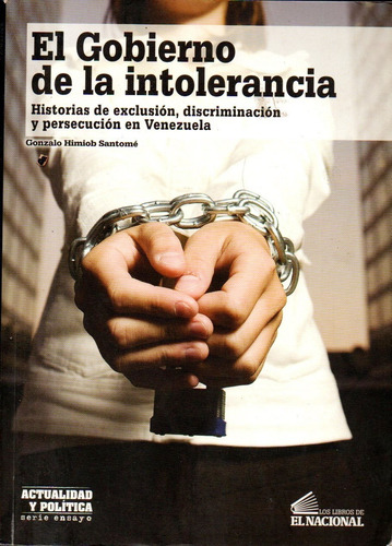 El Gobierno De La Intolerancia La Exclusion En Venezuela