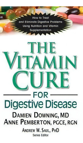 The Vitamin Cure For Digestive Disease, De Dr Damien Downing. Editorial Basic Health Publications, Tapa Dura En Inglés