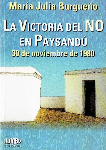 La Victoria Del No En Paysandú - Mª Julia Burgueño