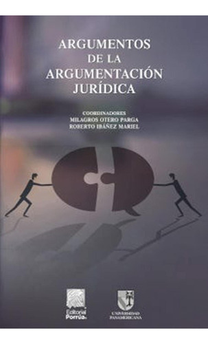 Argumentos de la argumentación jurídica: No, de Ibáñez Mariel, Roberto., vol. 1. Editorial Porrua, tapa pasta blanda, edición 2 en español, 2020