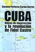 Cuba - Raices De Insurreccion Y La Revolucion De Fidel C...